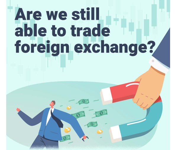 Are We Still Able To Trade Foreign Exchange? 1 exchange