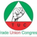 TUC Puts Members On Red Alert Over Naira, Fuel Scarcity