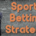 Best Sports Betting Strategies 5 Best Sports Betting Strategies