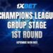 Champions League: 1xBet Presents A Preview Of The Group Stage First Round 4 Champions League: 1xBet Presents A Preview Of The Group Stage First Round