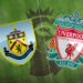 Burnley Vs Liverpool: Preview, Injuries Update, Head-to-head