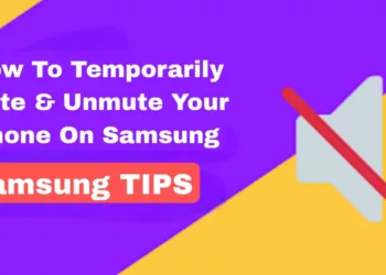 Samsung Tips: How To Temporarily Mute & Unmute Your Phone On Samsung