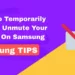 Samsung Tips: How To Temporarily Mute & Unmute Your Phone On Samsung 5 Samsung Tips: How To Temporarily Mute & Unmute Your Phone On Samsung