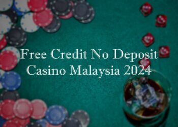 Free Credit No Deposit Online Casino in Malaysia 2024