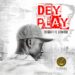 TheCroft Records Unveils New Hit Single ‘Dey Play’ With D’Switch