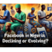 The Decline or Evolution? How Nigerians Are Using Facebook Today 5 The Decline or Evolution? How Nigerians Are Using Facebook Today