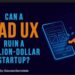 Can A Bad UX Design Ruin A Billion-Dollar Startup? 5 Can A Bad UX Design Ruin A Billion-Dollar Startup?