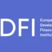 European DFIs Commits $80m Capital For Private Sector Growth 5 European DFIs Commits $80m Capital For Private Sector Growth