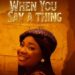 Mercy Chinwo Releases New Single ‘When You Say A Thing’