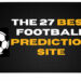 ​​Best 27 Sites For Football Prediction And Tips In The World