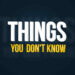 Things You don’t Know About... 5 Things You don’t Know About…