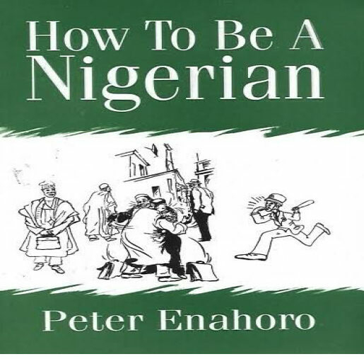 Does Peter Enahoro’s ‘How To Be A Nigerian’ Stand The Test of Time? 1 How To Be A Nigerian Stand The Test of Time
