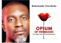 The Opium Of The Masses – By Babatunde Towobola