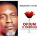 The Opium Of The Masses - By Babatunde Towobola 5 The Opium Of The Masses – By Babatunde Towobola