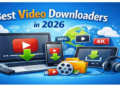 Best Video Downloaders 2026: Top Tools for Saving Videos and Music Offline