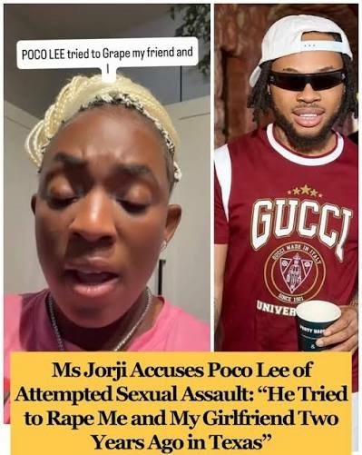 Ms Jorji Alleges Poco Lee Tried To Assault Her Sexually, Friend In 2024 1 Poco