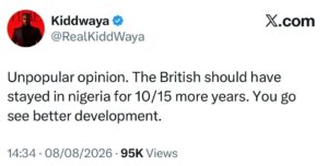 Nigeria Would Have Been More Developed If British Stayed Longer – Kiddwaya
